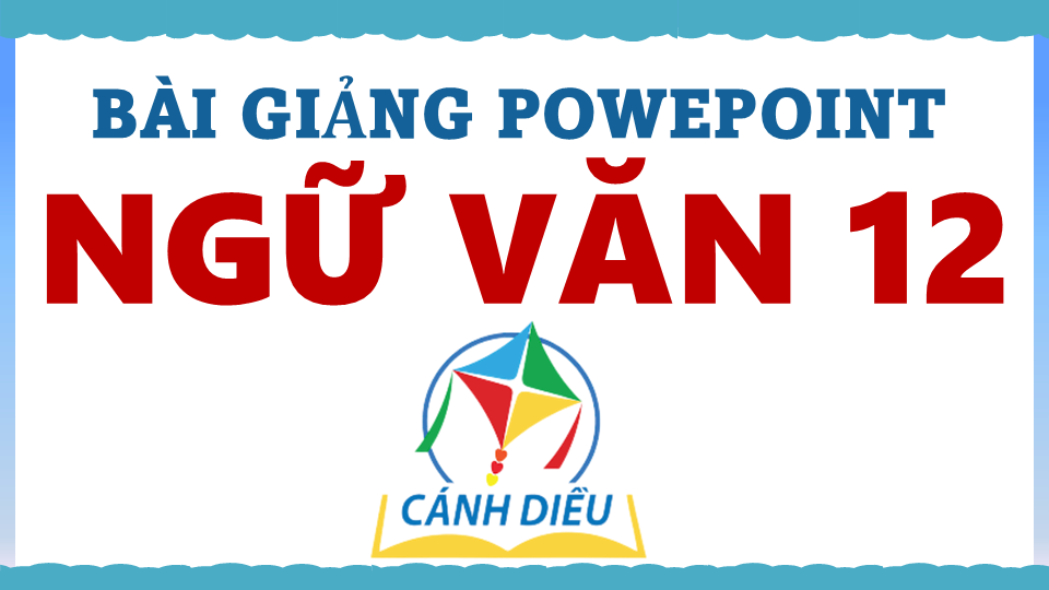 POWEPOINT SGK NGỮ VĂN 12 CẢ NĂM – CD