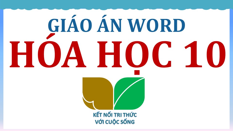 GIÁO ÁN WORD SGK HÓA HỌC 10 CẢ NĂM – KNTT